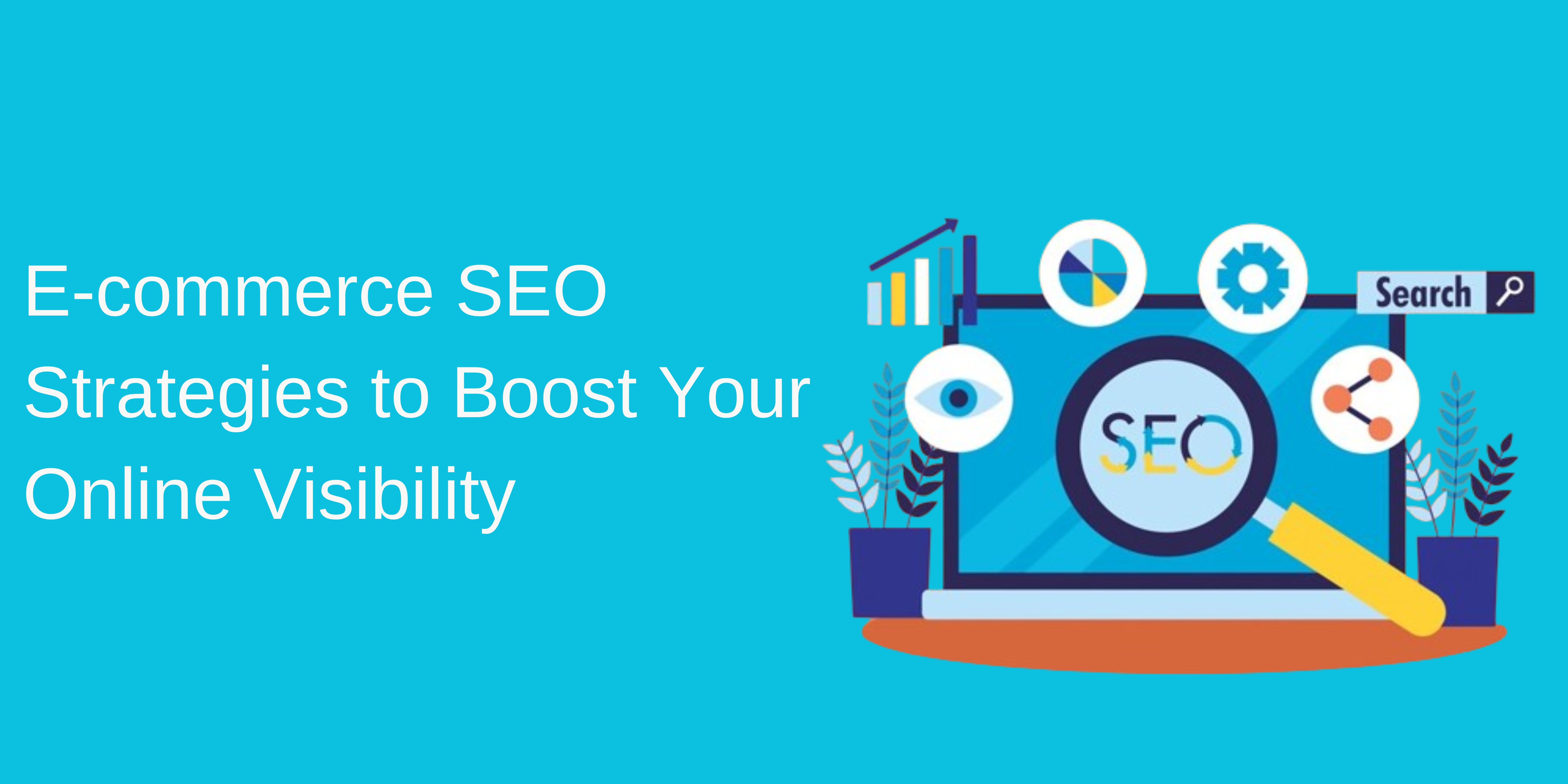 You are currently viewing E-commerce SEO Strategies to Boost Your Online Visibility