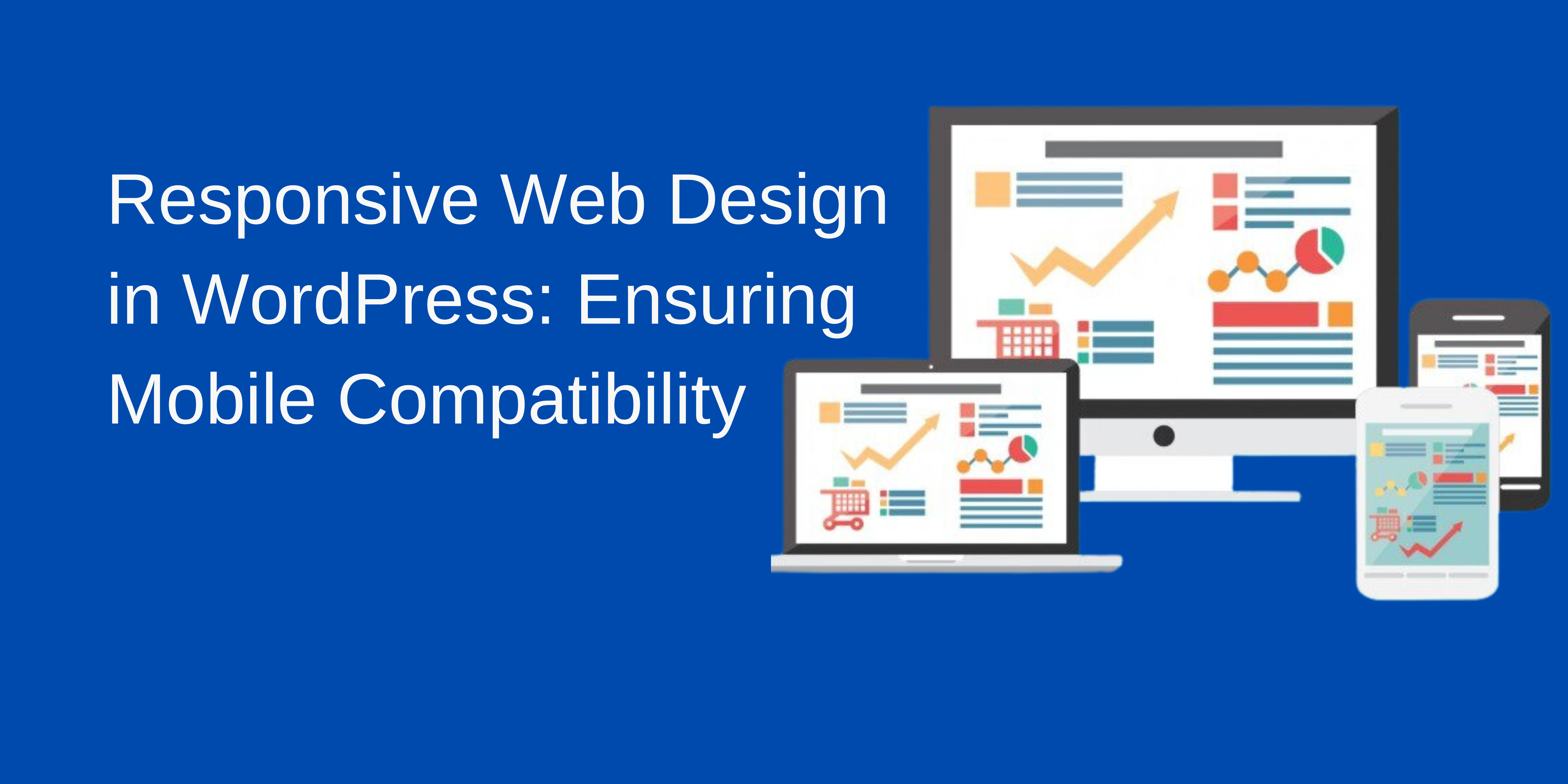 Read more about the article Responsive Web Design in WordPress: Ensuring Mobile Compatibility
